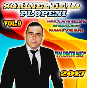SORINEL DE LA PLOPENI VOL.9 - PARINTII MEI 2017 [ ALBUM CD ORIGINAL ]